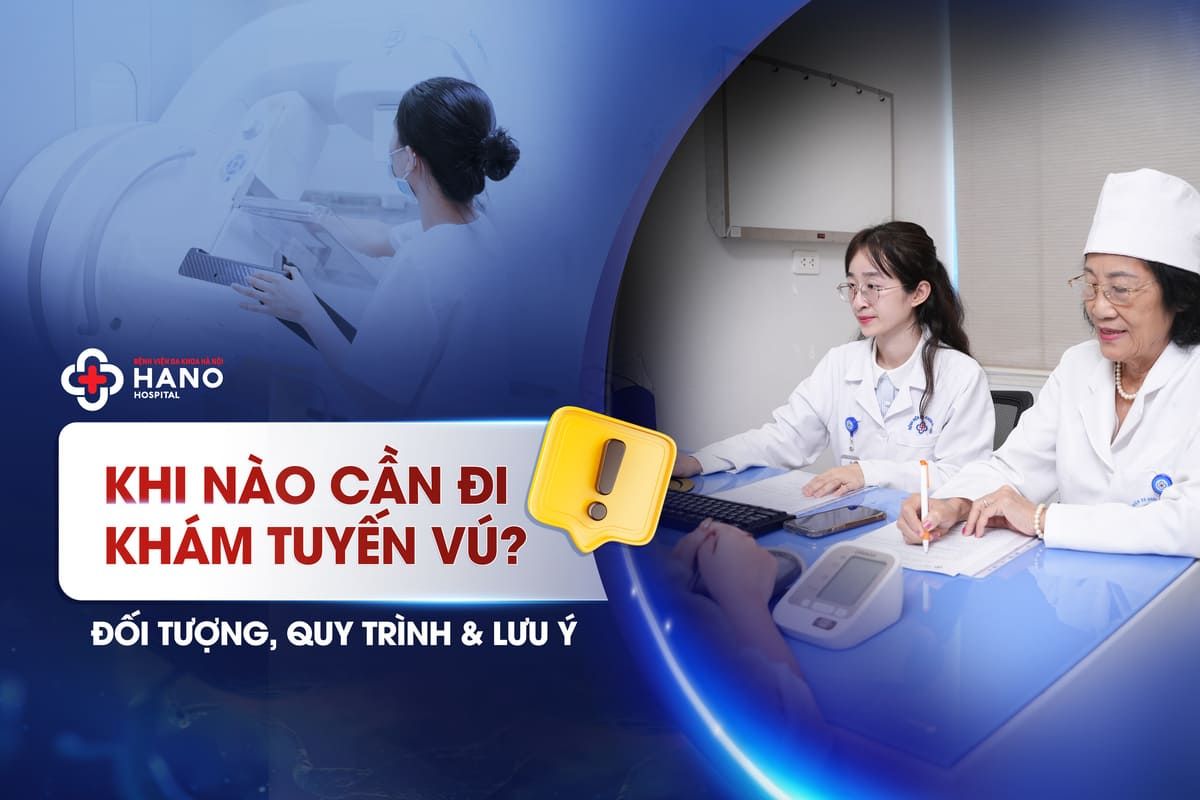 Khi Nào Cần Đi Khám Tuyến Vú? Đối Tượng, Quy Trình & Lưu Ý