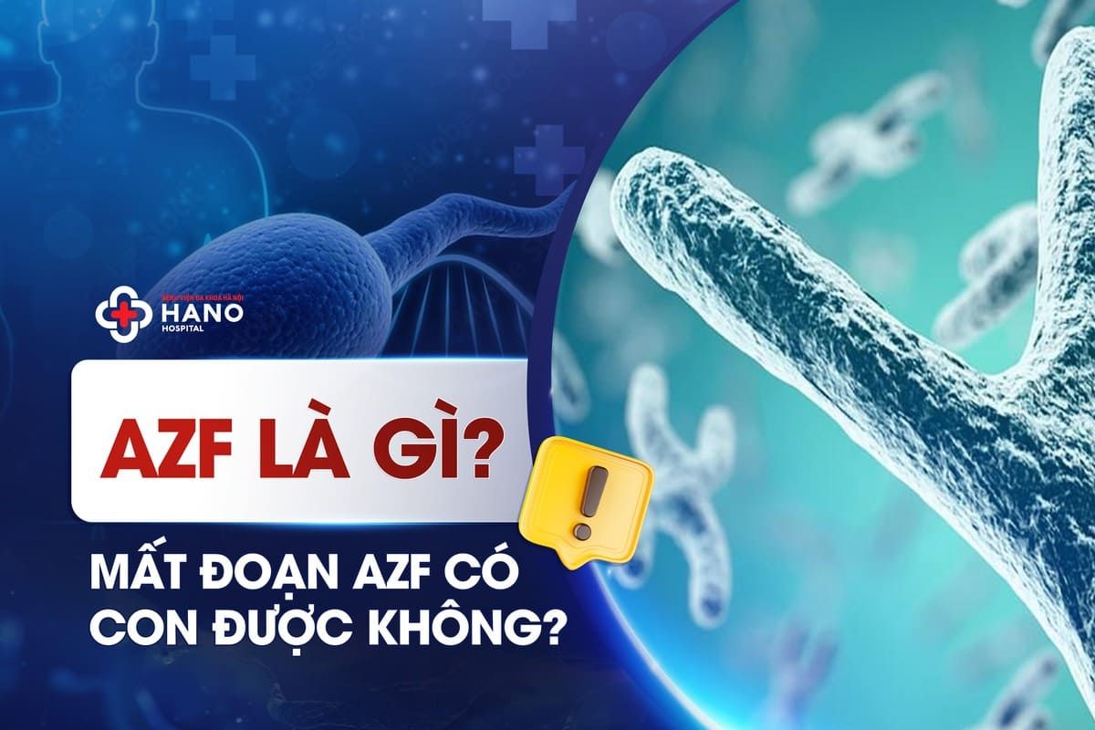 AZF Là Gì? Mất Đoạn AZF Có Con Được Không?