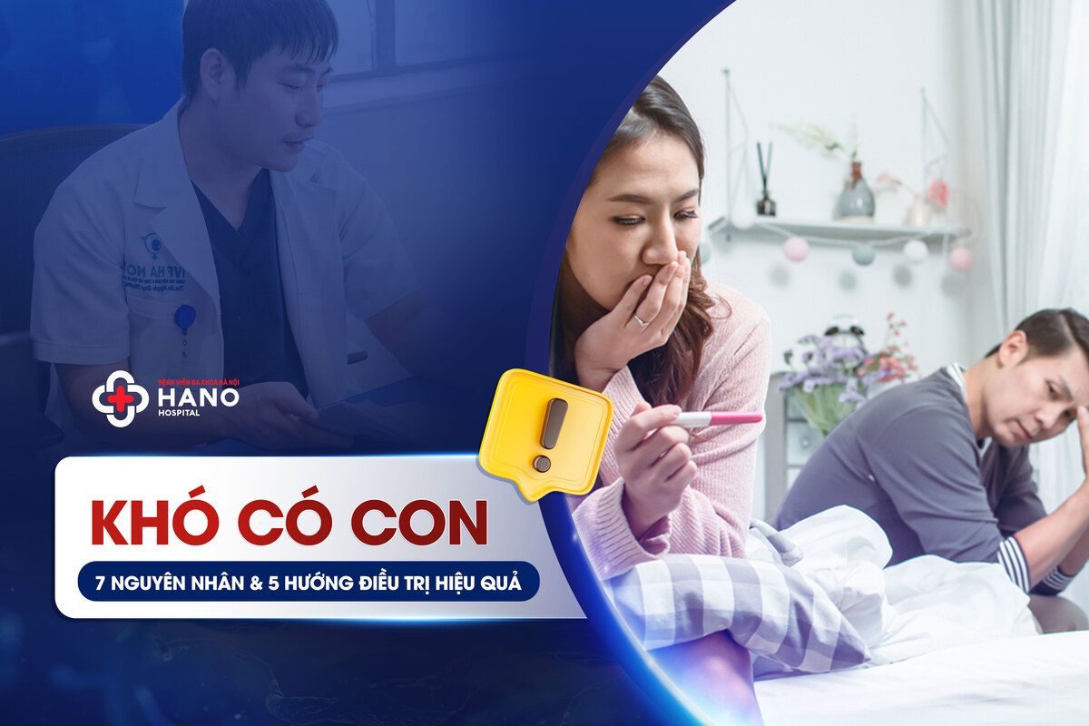 Khó Có Con: 7 Nguyên Nhân Và 5 Hướng Điều Trị Hiệu Quả