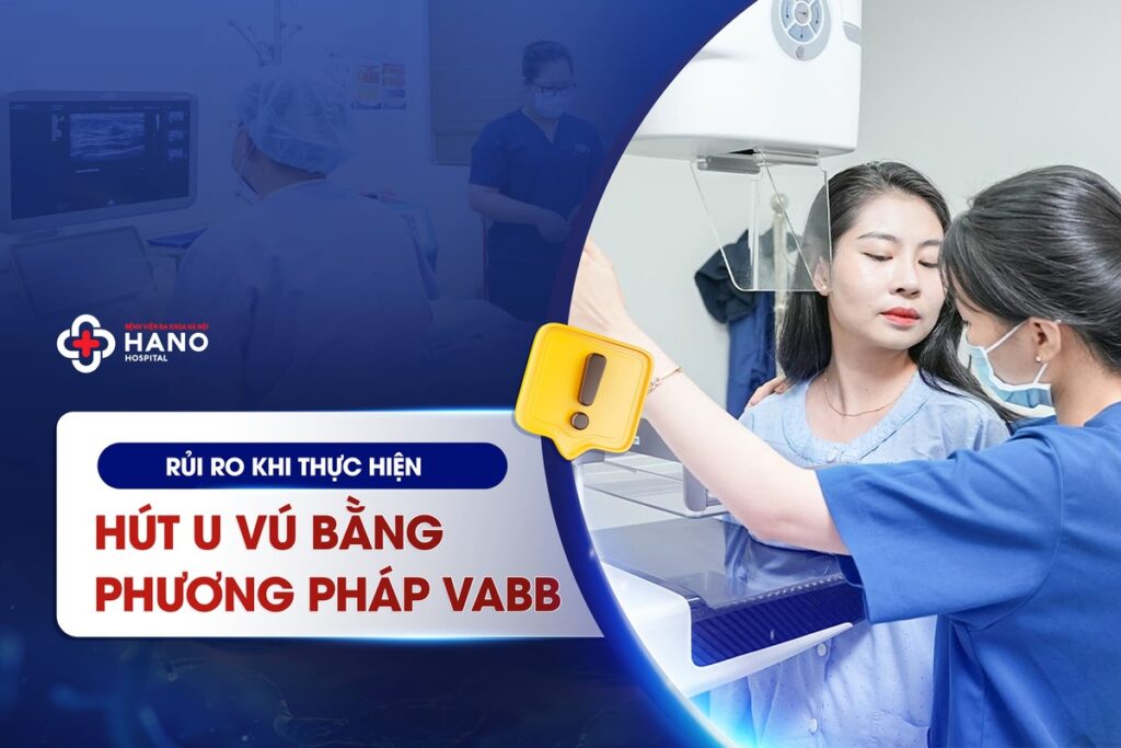 Rủi ro khi thực hiện Hút U vú bằng phương pháp VABB
