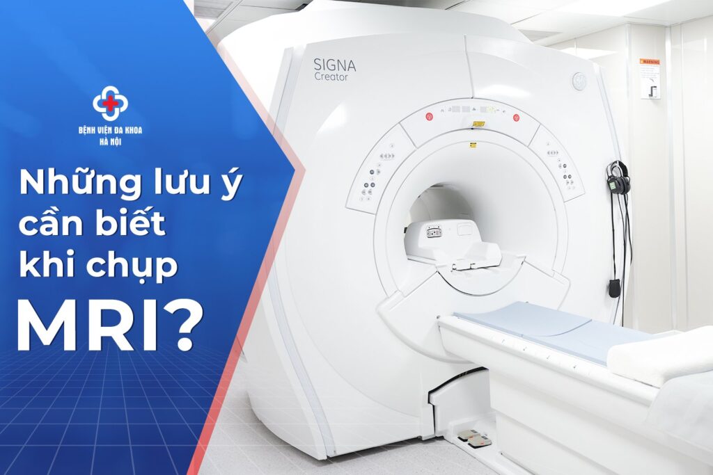 Chụp MRI cần lưu ý gì?