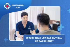 18 tuổi chưa lột bao quy đầu có sao không