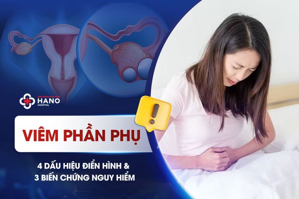 Viêm Phần Phụ: 4 Dấu Hiệu Điển Hình & 3 Biến Chứng Nguy Hiểm